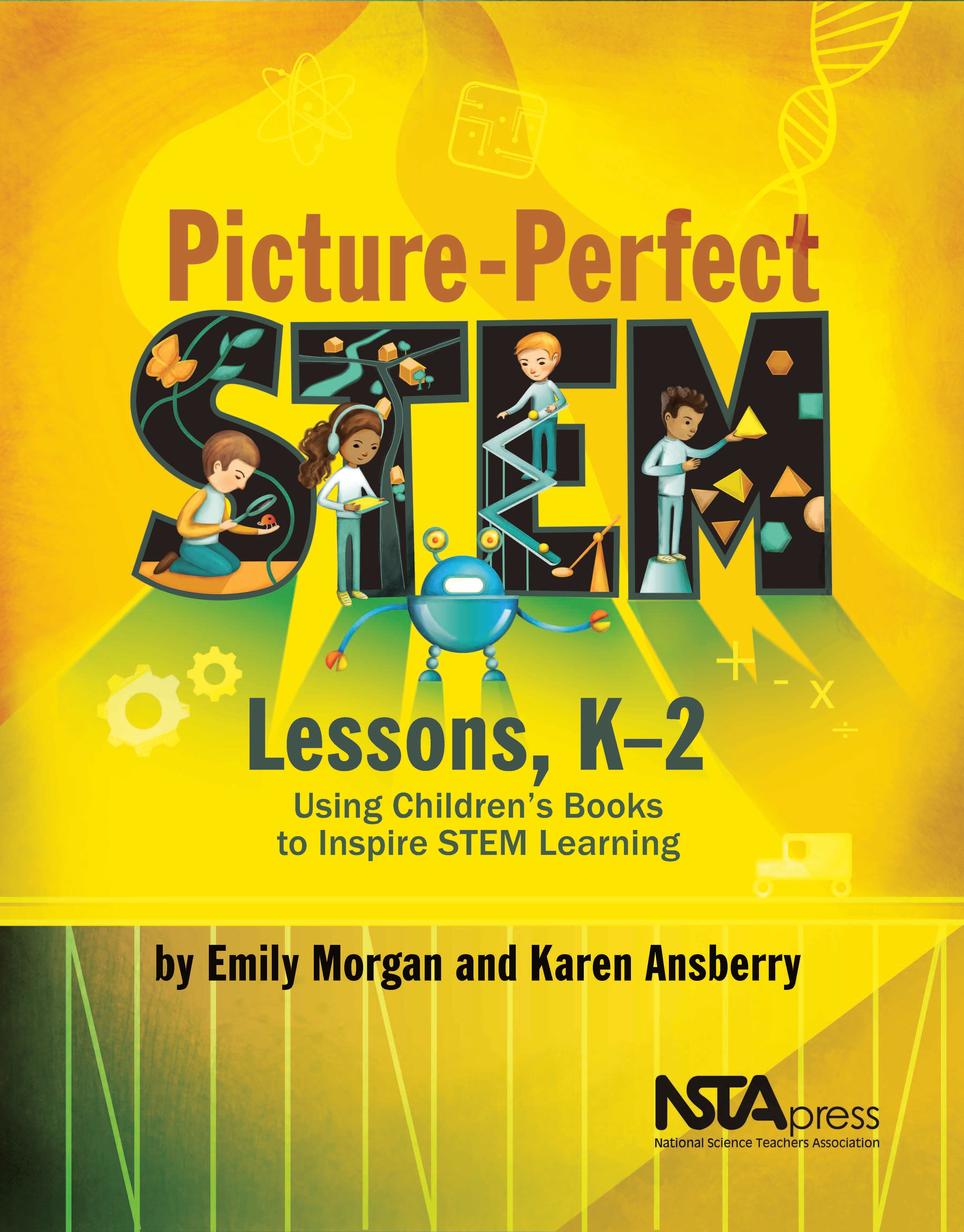 PicturePerfect STEM Lessons, K2 Using Children’s Books to Inspire